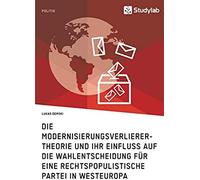 Die Modernisierungsverlierer-Theorie Und Ihr Einfluss Auf Die Wahlentscheidung Für Eine Rechtspopulistische Partei In Westeuropa