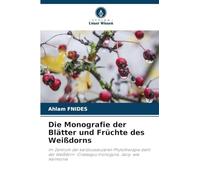 Die Monografie der Blätter und Früchte des Weißdorns