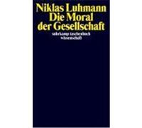 Die Moral der Gesellschaft Luhmann, Niklas (Auteur)