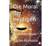 Die Moral der heutigen Zeit: Die perfekte Utopie?