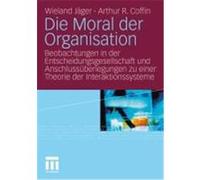 Die Moral der Organisation Jäger, Wieland, Coffin, Arthur R. (Auteur)