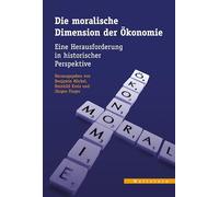 Die moralische Dimension der Ökonomie: Eine Herausforderung in historischer Perspektive