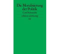 Die Moralisierung der Politik - Cord Schmelzle - Suhrkamp Verlag - ebook (ePub) - Livre