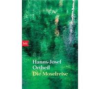 Die Moselreise | Hanns-Josef Ortheil Hanns-Josef Ortheil (Auteur)