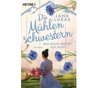 Die Mühlenschwestern - Das Glück Wartet Auf Dich