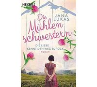 Die Mühlenschwestern - Die Liebe Kennt Den Weg Zurück