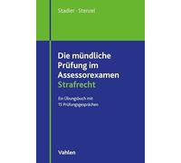 Die mündliche Prüfung im Assessorexamen Strafrecht: Ein Übungsbuch mit 15 Prüfungsgesprächen