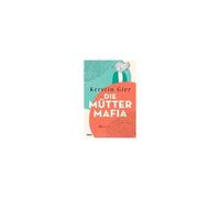 Die Mütter-Mafia: Roman