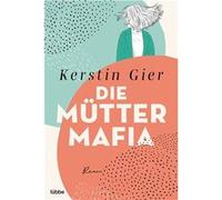 Die Mütter-Mafia: Roman