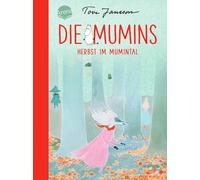 Die Mumins (9). Herbst im Mumintal: Zeitloses Mumin-Abenteuer zum Vorlesen, Selberlesen und immer wieder Lesen für Kinder ab 8