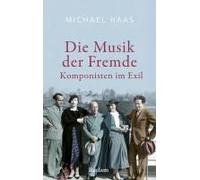 Die Musik Der Fremde. Komponisten Im Exil