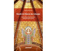 Die Musik im Dienst der Liturgie: Sieben Skizzen über das Wesen gottesdienstlicher Musik