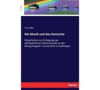 Die Musik und das KomischeDissertation zur Erlangung der philosphischen Doktorwrde an der GeorgAugusts Universitt zu Gttingen - Fritz Ziller - BoD Third P Fritz ZillerFritz Ziller (Auteur)