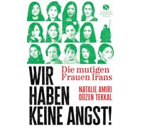 Die mutigen Frauen Irans: Wir haben keine Angst! | Mit Texten der Friedensnobelpreisträgerin Narges Mohammadi