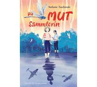 Die Mutsammlerin Ein berührender Kinderroman ab 10 Jahren über Mut und Zivilcourage - Stefanie Taschinski - FISCHER Sauerländer - ebook (ePub) - Livre