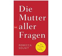 Die Mutter Aller Fragen