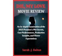 DIE, MY LOVE MOVIE REVIEW: An In-depth Examination of the 2025 Premiere's Plot Secrets, Cast Performances, Production Insights, and Viewer Expectations