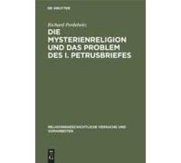 Die Mysterienreligion Und Das Problem Des I. Petrusbriefes