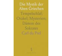 Die Mystik der Alten Griechen: Tempelschlaf; Orakel; Mysterien; Dämon des Sokrates