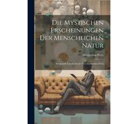 Die Mystischen Erscheinungen Der Menschlichen Natur: Dargestellt Und Gedeutet Von Maximilian Perty