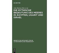 Die Mythische Bedeutung Des Meeres In Ägypten, Ugarit Und Israel