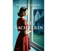 Die Nachbarin: Roman | Ein zeitloser Klassiker neu entdeckt | 'Wo liest man schon Sätze so schön, dass man sie zweimal lesen möchte?' Hilary Mantel