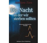 Die Nacht in der wir sterben sollten: Ein psychologischer Mystery Thriller über das Verschwinden von Kindern, kollektives Vergessen und die Angst, die niemand wahrhaben will