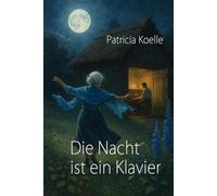 Die Nacht ist ein Klavier: Kurzroman