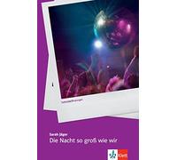 Die Nacht so groß wie wir: Prüfungskonforme Schulausgabe