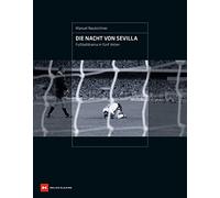 Die Nacht von Sevilla: Fußballdrama in fünf Akten