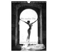 Die nackte Tür - Outdoor Aktfotografie in schwarzweiß (Wandkalender 2026 DIN A4 hoch), CALVENDO Monatskalender: Erotische Fotografie in gotischer Kulisse