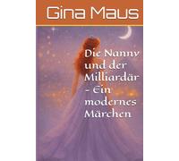 Die Nanny und der Milliardär - Ein modernes Märchen