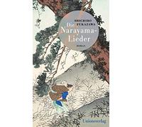 Die Narayama-Lieder: Mit einem Nachwort von Eduard Klopfenstein. Mit einem Nachwort von Eduard Klopfenstein