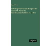 Die Naturgesetze der Erziehung und des Unterrichts Praktische Menschenkunde für Eltern und Lehrer