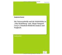 Die Natursymbolik Und Die Städtebilder In "Ode Heidelberg" Und "Elegie Stutgard" Von J. C. Friedrich Hölderlin Analyse Und Vergleich