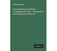 Die naturwissenschaftlichen Grundlagen der Poesie - Prolegomena einer realistischen Ästhetik