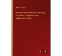 Die Naturwissenschaftlichen Grundlagen Der Poesie - Prolegomena Einer Realistischen Ästhetik