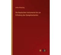 Die Nautischen Instrumente Bis Zur Erfindung Des Spiegelsextanten