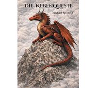 Die Nebenqueste: Wie ich auszog, Manakristalle zu finden und dabei fast von einem Drachen getötet wurde