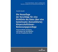 Die Neuauflage Der Vorschläge Für Eine Richtlinie Des Rates Über Eine Gemeinsame (Konsolidierte) Körperschaftsteuer-Bemessungsgrundlage