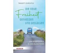 Die neue Freiheit genießen und gestalten: Ein Reiseführer in den Ruhestand