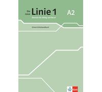 Die neue Linie 1 A2. Unterrichtshandbuch: Deutsch für Alltag und Beruf