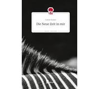 Die Neue Zeit in mir. Life is a Story - story.one