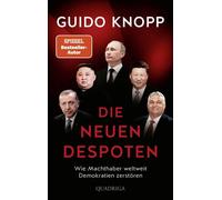 Die neuen Despoten Wie Machthaber weltweit Demokratien zerstören - Guido Knopp - Quadriga - ebook (ePub) - Livre