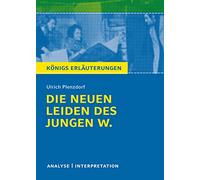 Die neuen Leiden des jungen W. von Ulrich Plenzdorf. Textanalyse und Interpretation: Alle erforderlichen Infos für Abitur, Matura, Klausur und Referat plus Abituraufgaben mit Lösungen