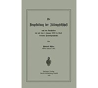 Die Neugestaltung Der Aktiengesellschaft Nach Den Vorschriften Des Mit Dem 1. Januar 1900 In Kraft Tretenden Handelsgesetzbuchs
