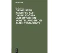 Die Neusten Angriffe Auf Die Religiösen Und Sittlichen Vorstellungen Des Alten Testaments