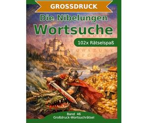 Die Nibelungen - Wortsuche in Großdruck: 102 Wortsuchrätsel mit extra großer Schrift | Gehirnjogging rund um die Nibelungensage | Geschenkidee für Oma & Opa
