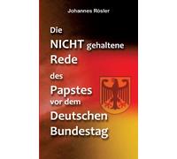 Die Nicht Gehaltene Rede Des Papstes Vor Dem Deutschen Bundestag