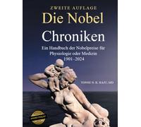 Die Nobel-Chroniken: Ein Handbuch der Nobelpreise für Physiologie oder Medizin 1901-2024 Zweite Auflage